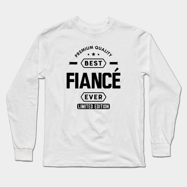 Fiance - Best Fiance Ever Long Sleeve T-Shirt by KC Happy Shop